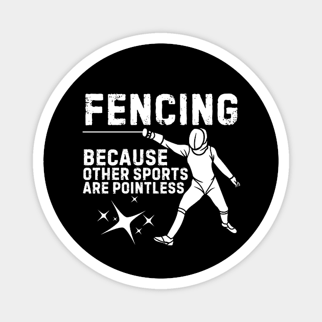 Fencing Other Sports Are Pointless Magnet by The WYLD Tribe